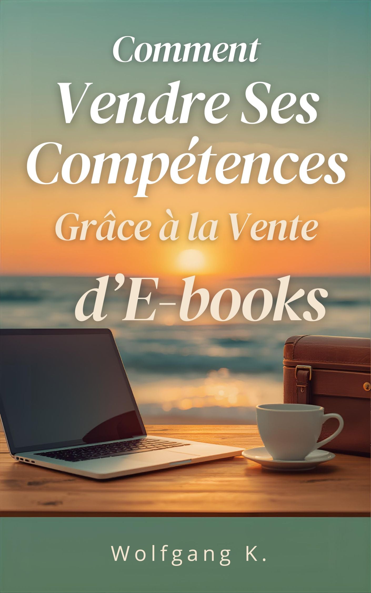 E-BOOK : COMMENT VENDRE SES COMPETENCES GRACE A LA VENTE D'EBOOKS