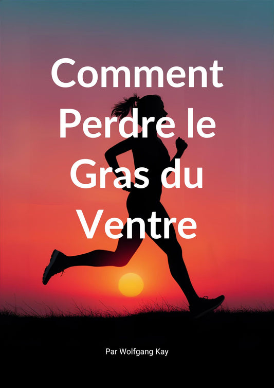 EBOOK - COMMENT PERDRE LE GRAS DU VENTRE EN 90 JOURS ?
