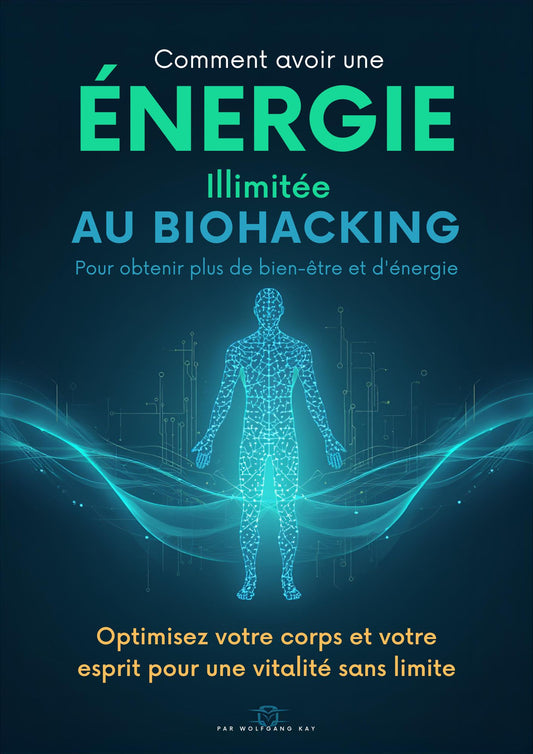 E-BOOK - COMMENT AVOIR UNE ENERGIE ILLIMITEE GRACE AU BIOHACKING ?
